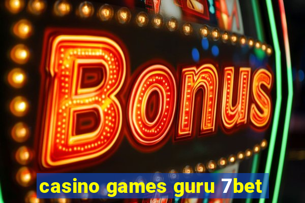 casino games guru 7bet